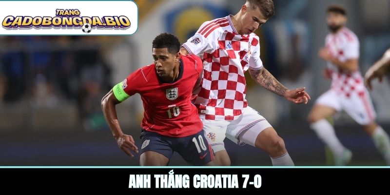 Anh thắng Croatia 7-0